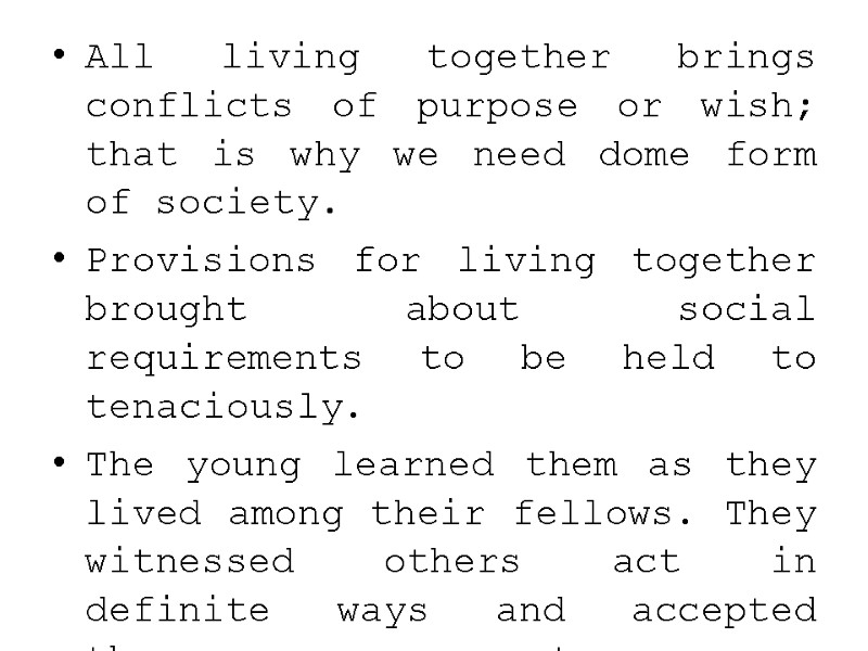 All living together brings conflicts of purpose or wish; that is why we need